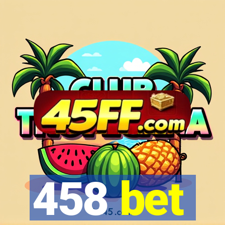 458 bet
